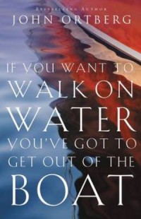 If you want to walk on water you've got to ge